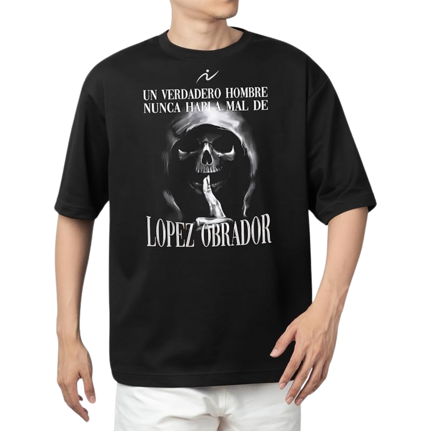 Playera De Calacas "Un Verdadero Hombre Nunca Habla Mal de López Obrador"